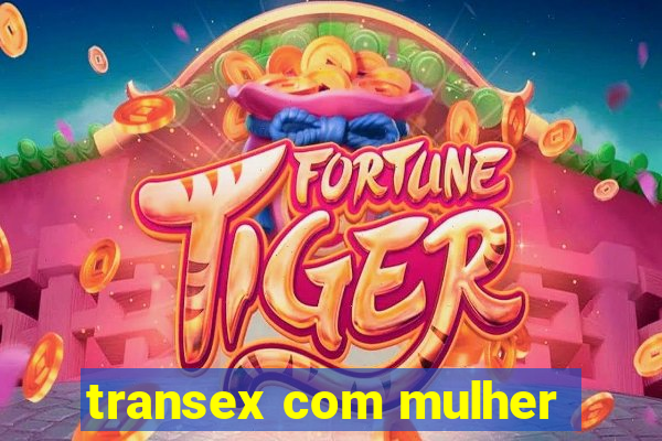 transex com mulher